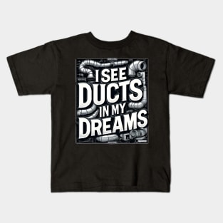 HVAC Technician - I See Ducts in My Dreams Kids T-Shirt